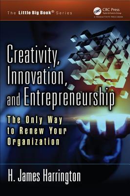 Creativity, Innovation, and Entrepreneurship: The Only Way to Renew Your Organization