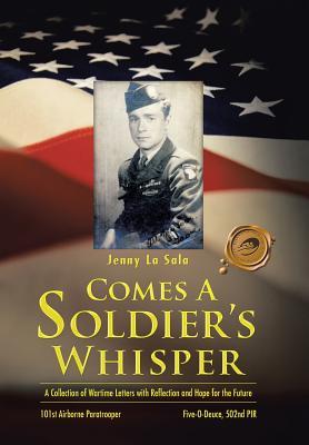 Comes a Soldier's Whisper: A Collection of Wartime Letters with Reflection and Hope for the Future