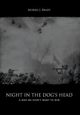 Night in the Dog's Head: A War We Didn't Want to Win