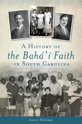 A History of the Bah' Faith in South Carolina