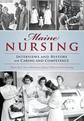 Maine Nursing: Interviews and History on Caring and Competence