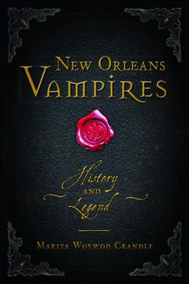 New Orleans Vampires: History and Legend