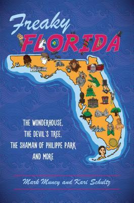 Freaky Florida: The Wonderhouse, the Devil's Tree, the Shaman of Philippe Park, and More