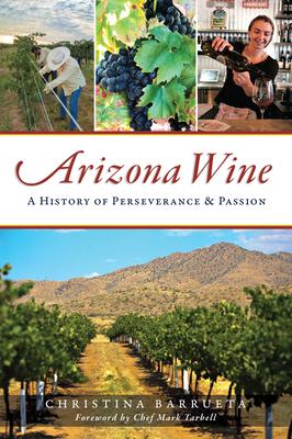 Arizona Wine: A History of Perseverance and Passion