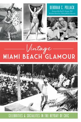 Vintage Miami Beach Glamour: Celebrities & Socialites in the Heyday of Chic Subscription