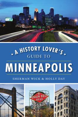 A History Lover's Guide to Minneapolis