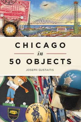 Chicago in 50 Objects