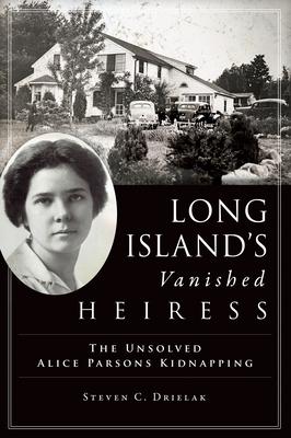 Long Island's Vanished Heiress: The Unsolved Alice Parsons Kidnapping