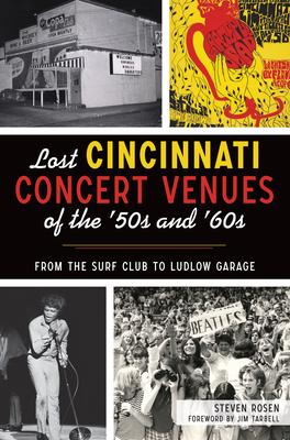 Lost Cincinnati Concert Venues of the '50s and '60s: From the Surf Club to Ludlow Garage