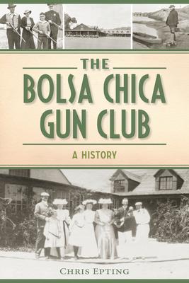 The Bolsa Chica Gun Club: A History