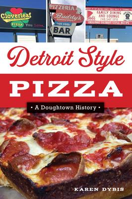 Detroit Style Pizza: A Doughtown History