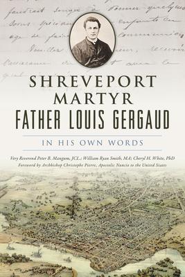 Shreveport Martyr Father Louis Gergaud: In His Own Words