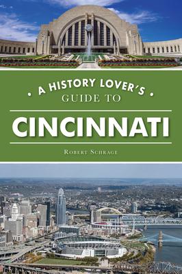 A History Lover's Guide to Cincinnati