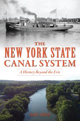 The New York State Canal System: A History Beyond the Erie