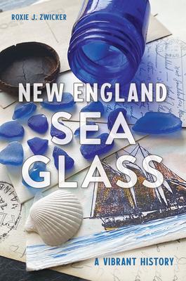 New England Sea Glass: A Vibrant History