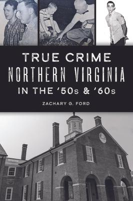 True Crime Northern Virginia in the '50s & '60s