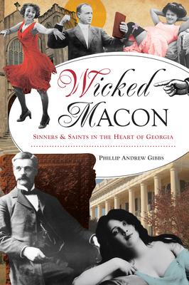 Wicked Macon: Sinners & Saints in the Heart of Georgia