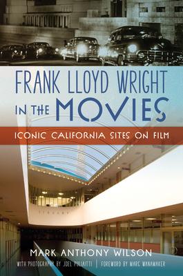Frank Lloyd Wright in the Movies: Iconic California Sites on Film