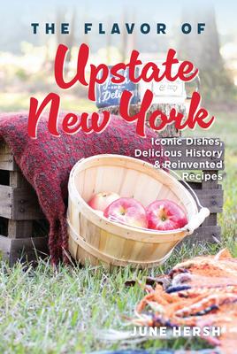The Flavor of Upstate New York: Iconic Dishes, Delicious History & Reinvented Recipes Subscription
