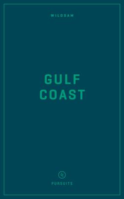 Wildsam Field Guides: Gulf Coast