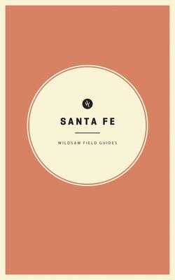 Wildsam Field Guides: Santa Fe