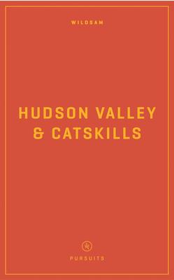 Wildsam Field Guides: Hudson Valley & Catskills