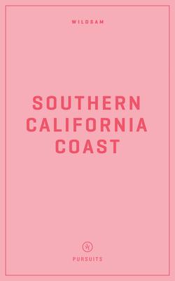 Wildsam Field Guides: Southern California Coast