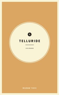 Wildsam Field Guides: Telluride, Colorado