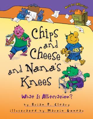 Chips and Cheese and Nana's Knees: What Is Alliteration?