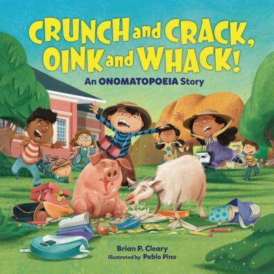 Crunch and Crack, Oink and Whack!: An Onomatopoeia Story