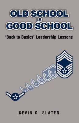 Old School is Good School: 'Back to Basics' Leadership Lessons