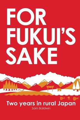 For Fukui's Sake: Two years in rural Japan