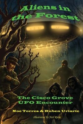 Aliens in the Forest: The Cisco Grove UFO Encounter