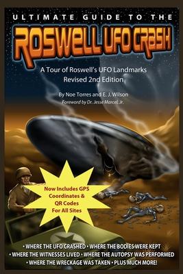 Ultimate Guide to the Roswell UFO Crash - Revised 2nd Edition: A Tour of Roswell's UFO Landmarks