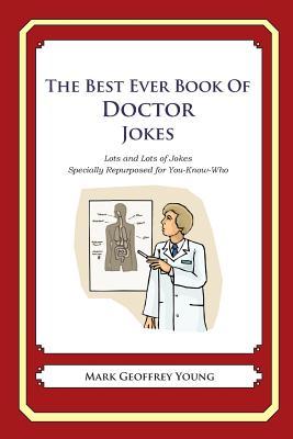 The Best Ever Book of Doctor Jokes: Lots and Lots of Jokes Specially Repurposed for You-Know-Who