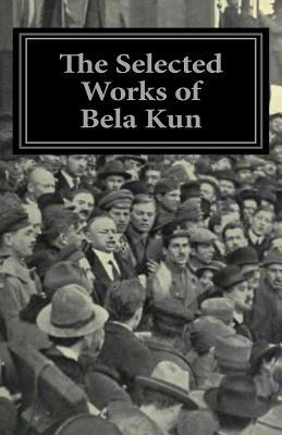 The Selected Works of Bela Kun