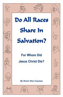 Do All Races Share In Salvation: For Whom Did Jesus Christ Die?