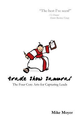 Trade Show Samurai: The Four Core Arts for Capturing Leads