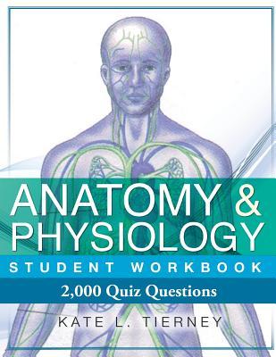 Anatomy & Physiology Student Workbook: 2,000 Puzzles & Quizzes