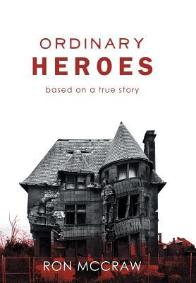 Ordinary Heroes: Based on a True Story