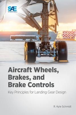 Aircraft Wheels, Brakes, and Brake Controls: Key Principles for Landing Gear Design