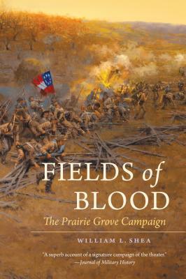 Fields of Blood: The Prairie Grove Campaign