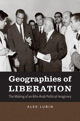 Geographies of Liberation: The Making of an Afro-Arab Political Imaginary