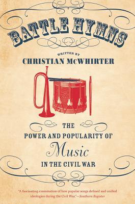 Battle Hymns: The Power and Popularity of Music in the Civil War