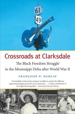 Crossroads at Clarksdale: The Black Freedom Struggle in the Mississippi Delta after World War II