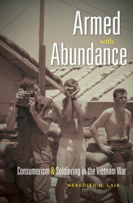 Armed with Abundance: Consumerism and Soldiering in the Vietnam War