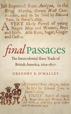 Final Passages: The Intercolonial Slave Trade of British America, 1619-1807