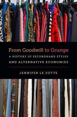 From Goodwill to Grunge: A History of Secondhand Styles and Alternative Economies Subscription