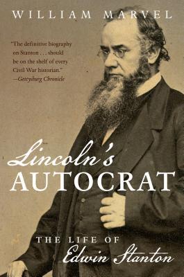 Lincoln's Autocrat: The Life of Edwin Stanton