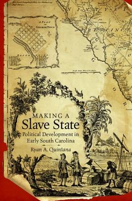 Making a Slave State: Political Development in Early South Carolina